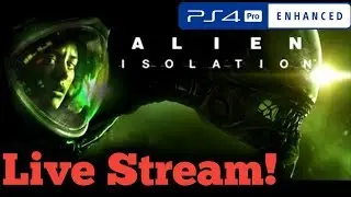 PLAYING ALIEN ISOLATION! : LIVE STREAM
