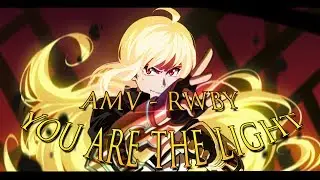 [AMV] - RWBY - You Are The Light