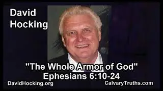 Ephesians 6:10-24 - The Whole Armor of God - Pastor David Hocking - Bible Studies