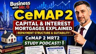 CeMAP 2 MRT 2 Capital & Interest Mortgages Explained | Repayment Structure, Suitability & Exam Tips!