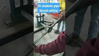 Iti students pipe thread cutting by die। workshop practical