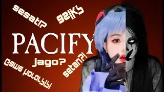HEH CEWE GBLE GITU [PACIFY] | (ID/EN)