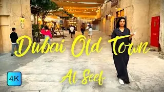 Dubai Old Town | Al Seef Dubai 4K Virtual Walking Tour