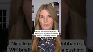 Nicolle reacts to Tulsi Gabbard pushing election conspiracy theories at WH briefing appearance