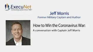 How to Win  the  Coronavirus War: A conversation with Captain Jeff Morris