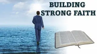 Building Strong Faith - Sunday Morning Service