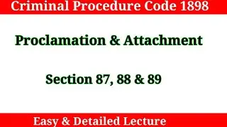 Proclamation & Attachment under Crpc | Section 87,88 & 89 crpc Chapter 6