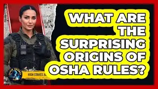 What Are The Surprising Origins Of OSHA Rules? - High Stakes Jobs
