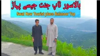 Balasoor Top | New Tourist Spot | Matta Swat New visiting Point | Travel With Hafeez Ullah