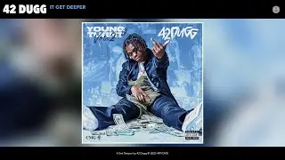 42 Dugg - It Get Deeper (Audio)