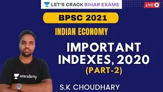 Important Indexes, 2020 | Part 2 | Indian Economy | BPSC 2021 | S.K Choudhary
