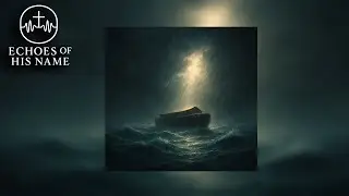 Noah's Ark &ndash; 05. Genesis | Echoes of His Name