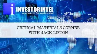Critical Minerals Corner with Jack Lifton: Rare Earths War Games.