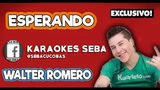 KARAOKE WALTER ROMERO - ESPERANDO #KaraokesSeba