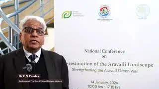 Mr CN pandey, Prof, IIT Gandhinagar | National Conf on Eco-restoration of the Aravalli Landscape