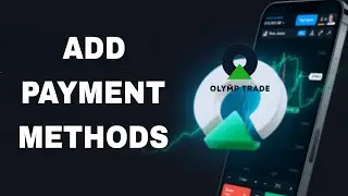 How To Add Payment Methods On Olymp Trade App