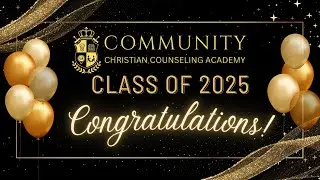 🎓 Community Christian Counseling Academy &ndash; Graduation Song 🎶