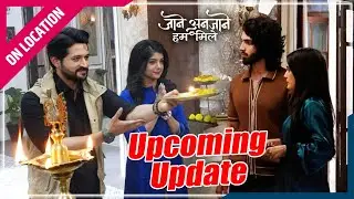 Jaane Anjaane Hum Mile |On location | Unnati के लिए स्पेशल सरप्राइज और Raghav-Reet की चिंता