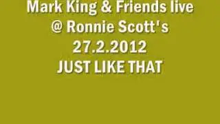 #9 Mark King & Friends @ Ronnie Scott's 27.2.2012 JUST LIKE THAT