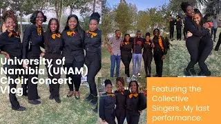 UNAM Choir |Namibia|Concert| ft Collective Singers| My last  performance |VLOG| Namibian Youtuber .