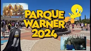 PARQUE WARNER MADRID 2024 - 