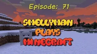 Smellyman Plays Minecraft - S01E71 - Exploration