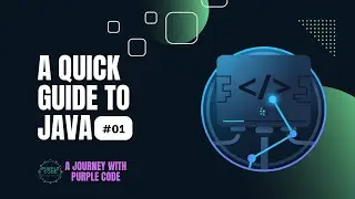 A Quick Guide to Java || Video 01 || 
