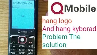 Q Mobile,hang logo,problem,the,solution,Q,mobile,E4,hang,kyborad,problem,how,to,All,Mobile,hang,logo