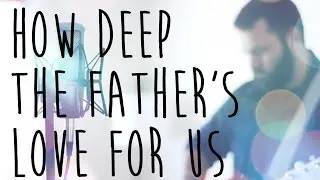 How Deep The Father's Love For Us by Reawaken (Acoustic Modern Hymn)