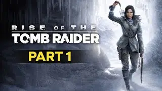 Rise of the Tomb Raider Walkthrough Gameplay Part 1