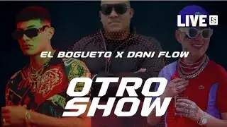 Dani Flow ft El Bogueto - OTRO SHOW