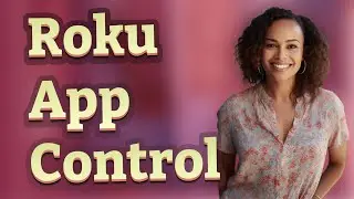 How Do You Manage App Restrictions on Roku Devices?