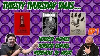 Thirsty Thursday Talks Ep.1... Horror Comics | Horror Movies | Werewolf by Night