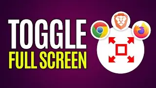 How to Toggle Full Screen Mode in Web Browsers (Chrome, Brave, Firefox)