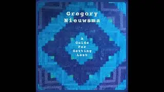 Gregory Nieuwsma - A Guide for Getting Lost - full album