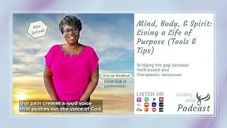 Mind, Body, & Spirit: E13 - Living a Life of Purpose (Tools & Tips) (Teaser)