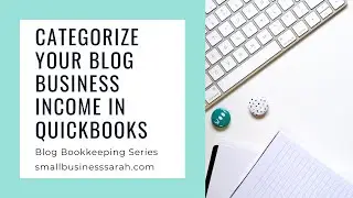 Categorize your Blog Business Income in QuickBooks Online (Part 4 Video 1) Blog Bookkeeping