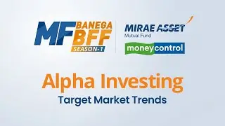 Alpha Investing : Target Market Trends | MF Banega BFF