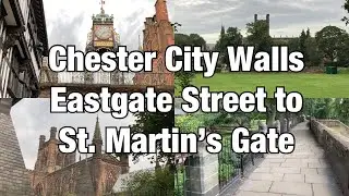 Chester City Walls Walking Tour (Part 1 - Eastgate Street to St. Martin's Gate)