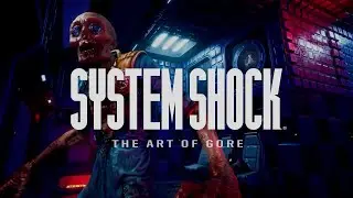 System Shock &laquo;Искусство крови&raquo;: Расчленёнка &mdash; Nightdive Studios