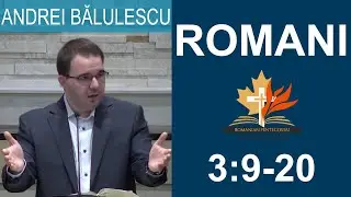 Andrei Bălulescu - Răutatea Omenirii întregi | Romani 3:9-20