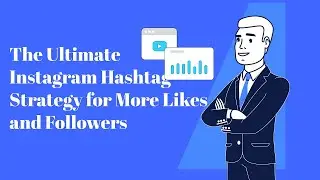 The Ultimate Instagram Hashtag Strategy for More Likes and Followers