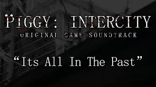 Official Piggy: Intercity Soundtrack | 