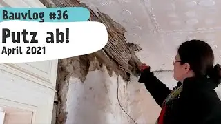 Putz ab - Schuppenaktion - Bauvlog 36 - April 2021