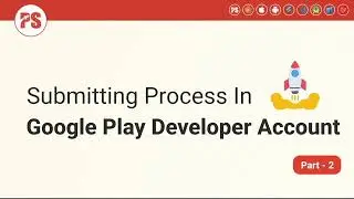 Part - 2/2  | Submitting and Publishing Your App on Google Play Store