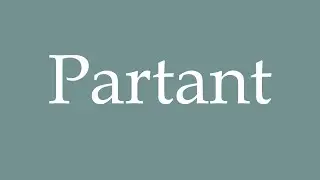 How to Pronounce ''Partant'' Correctly in French