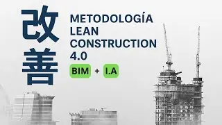 Lean Construction 4.0 + BIM + IA: C&oacute;mo Optimizar Costos y Tiempos en Construcci&oacute;n