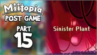 Sinister Plant | Miitopia POST GAME #15 - ChaoticShadow24