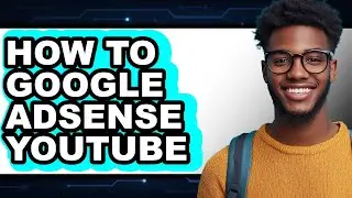How to Google Adsense Youtube - Step by Step
