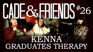 Cade & Friends #26: Kenna Graduates Therapy